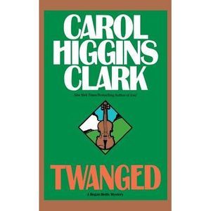 Twanged -- Carol Higgins Clark